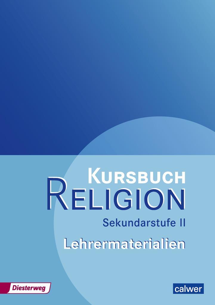 Kursbuch Religion Sekundarstufe II. Lehrermaterialien