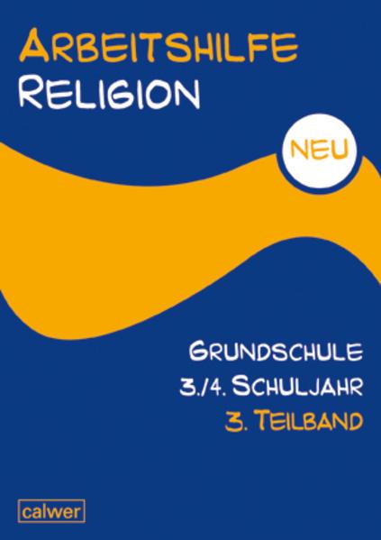 Arbeitshilfe Religion Grundschule NEU 3./4. Schuljahr. 3. Teilband