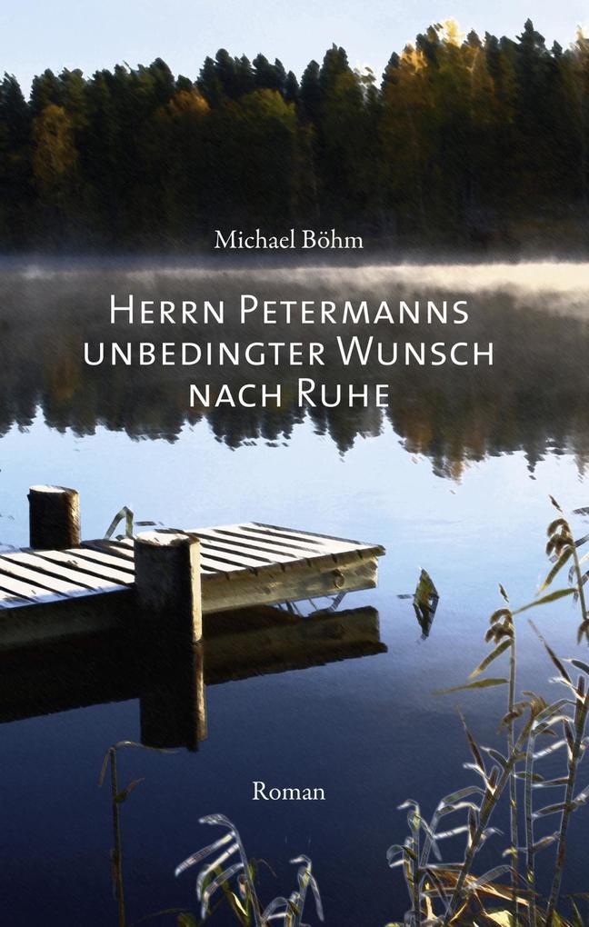 Herrn Petermanns unbedingter Wunsch nach Ruhe