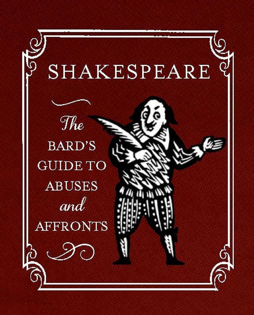 Shakespeare: The Bard's Guide to Abuses and Affronts