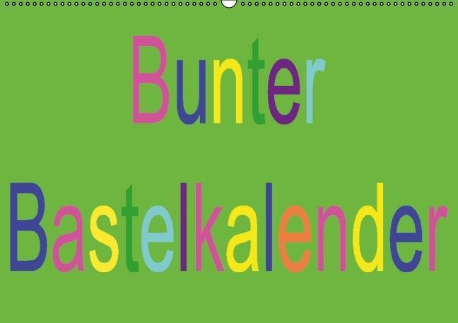 Bunter Bastelkalender (Wandkalender immerwährend DIN A2 quer)