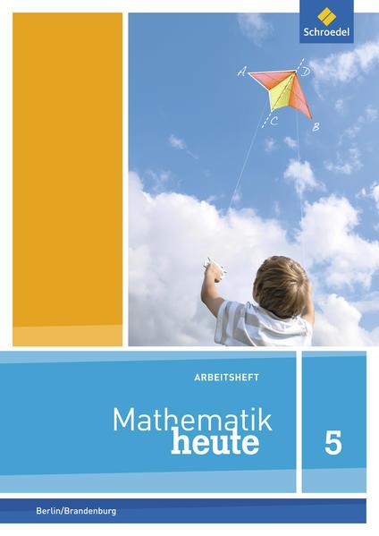 Mathematik heute 5. Arbeitsheft mit Lösungen. Grundschulen. Berlin und Brandenburg