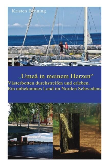 "Umeå in meinem Herzen". Västerbotten durchstreifen und erleben. Ein unbekanntes Land.