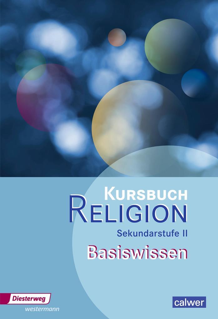 Kursbuch Religion Oberstufe. Basiswissen