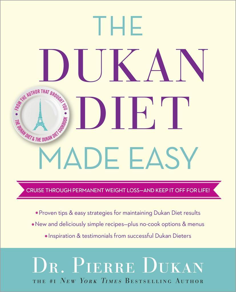 The Dukan Diet Made Easy: Cruise Through Permanent Weight Loss--And Keep It Off for Life!