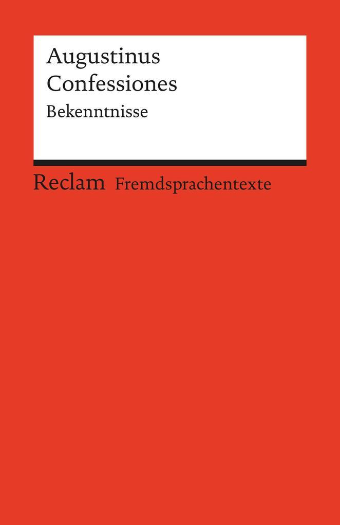 Confessiones. Bekenntnisse (Fremdsprachentexte)