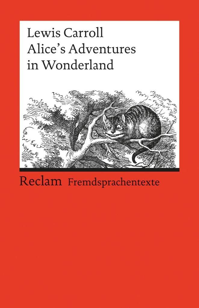 Alice's Adventures in Wonderland. Englischer Text mit deutschen Worterklärungen. B1 (GER)