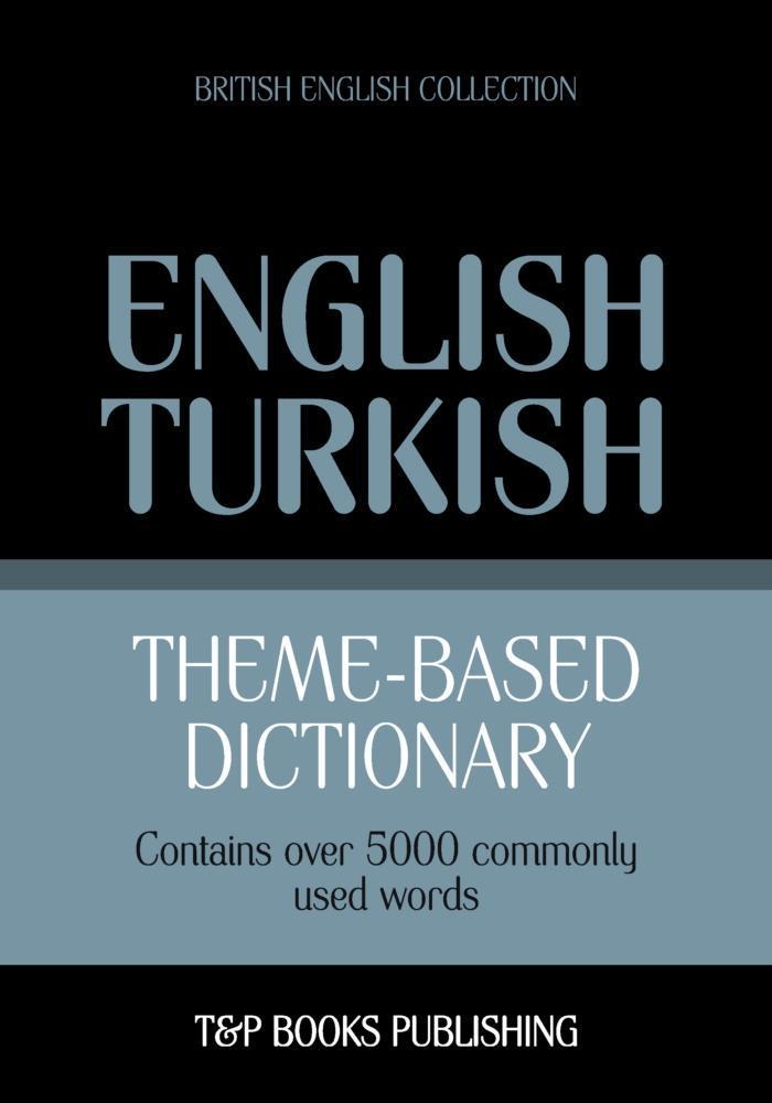 Theme-based dictionary British English-Turkish - 5000 words