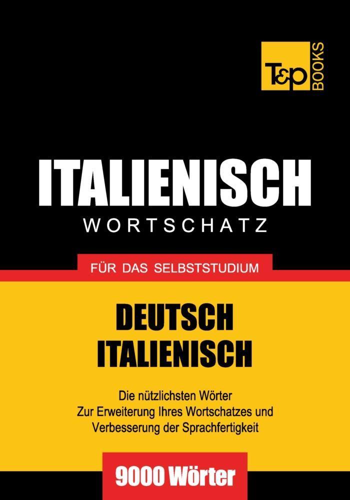 Wortschatz Deutsch-Italienisch für das Selbststudium - 9000 Wörter