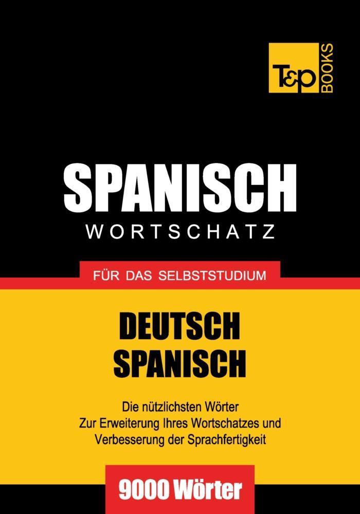 Wortschatz Deutsch-Spanisch für das Selbststudium - 9000 Wörter