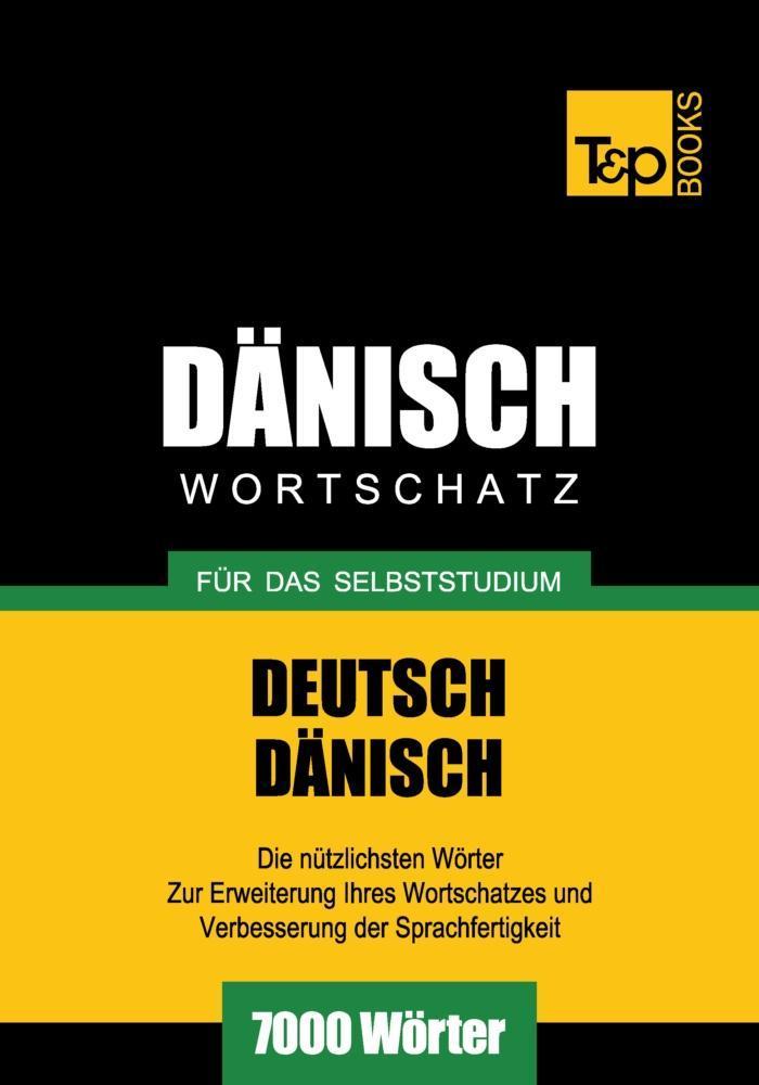 Wortschatz Deutsch-Dänisch für das Selbststudium - 7000 Wörter