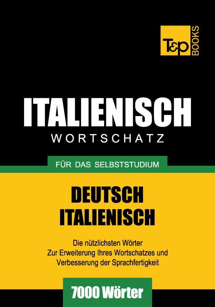 Wortschatz Deutsch-Italienisch für das Selbststudium - 7000 Wörter