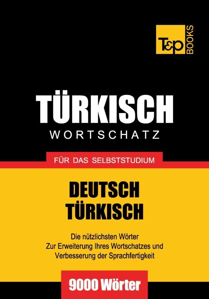 Wortschatz Deutsch-Türkisch für das Selbststudium - 9000 Wörter