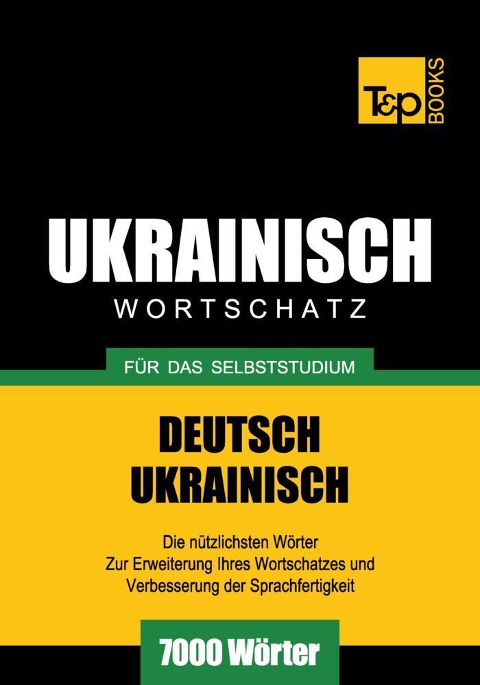 Wortschatz Deutsch-Ukrainisch für das Selbststudium - 7000 Wörter