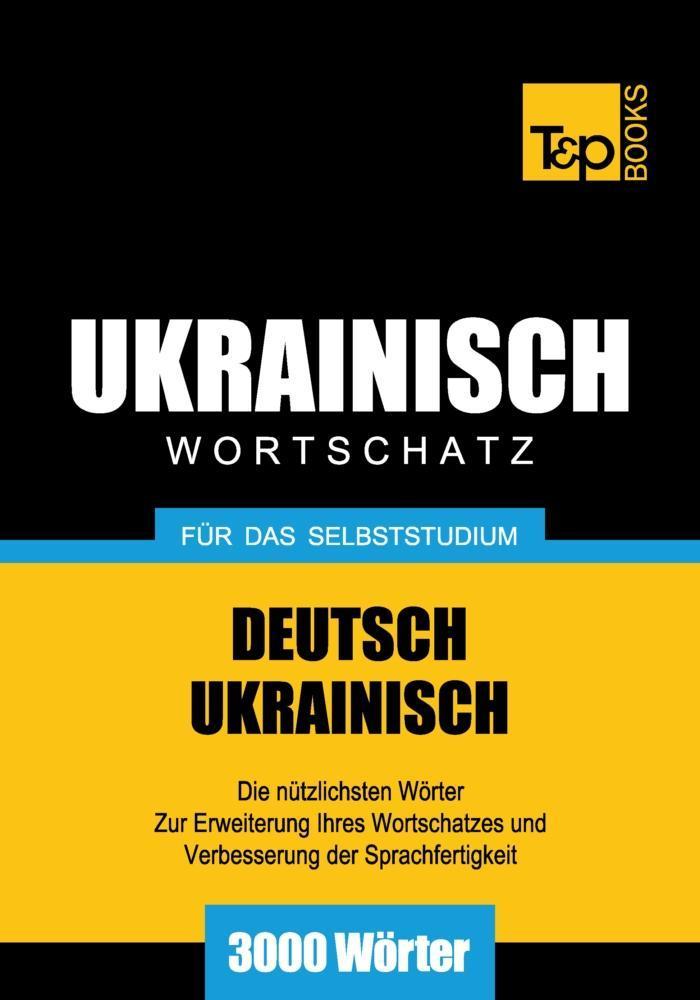 Wortschatz Deutsch-Ukrainisch für das Selbststudium - 3000 Wörter