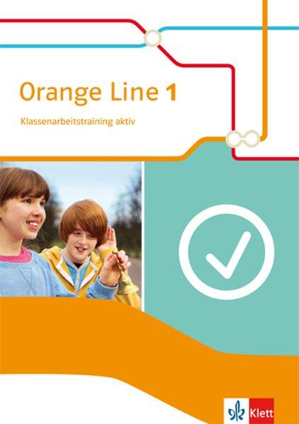 Orange Line IGS 1. Klassenarbeitstraining aktiv mit Mediensammlung. Ausgabe 2014