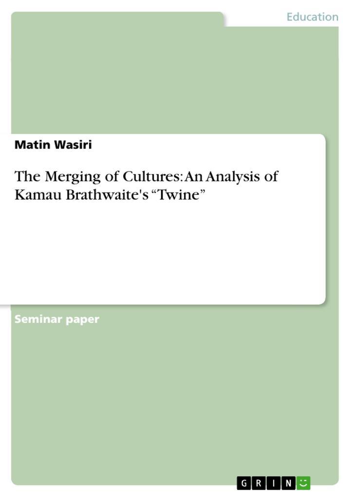 The Merging of Cultures: An Analysis of Kamau Brathwaite's "Twine"