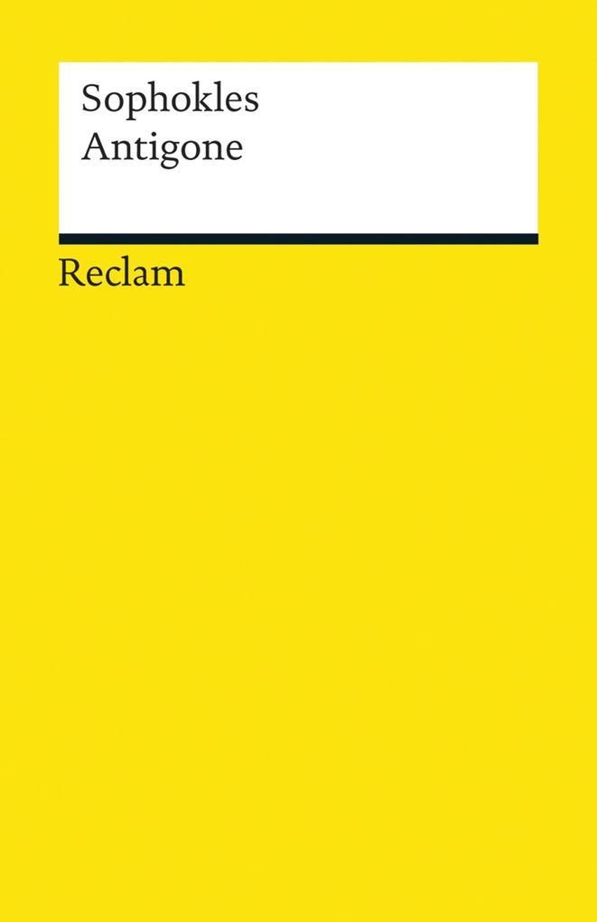 Antigone. Tragödie. Textausgabe mit Anmerkungen/Worterklärungen, Literaturhinweisen und Nachwort