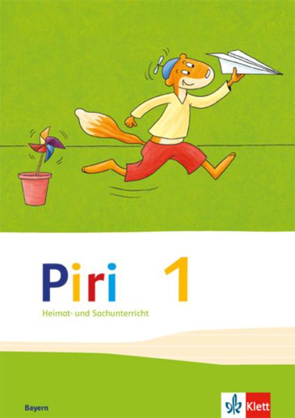 Piri Heimat- und Sachunterricht. Schülerbuch 1. Schuljahr. Ausgabe für Bayern.