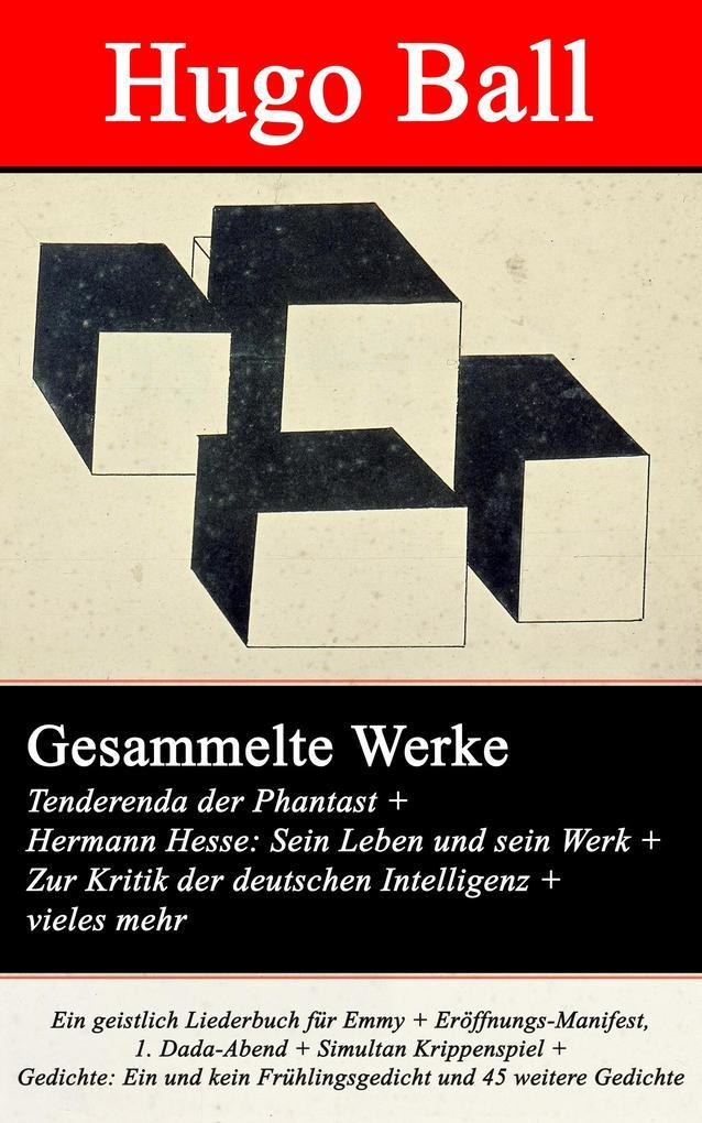 Gesammelte Werke: Tenderenda der Phantast + Hermann Hesse: Sein Leben und sein Werk + Zur Kritik der deutschen Intelligenz