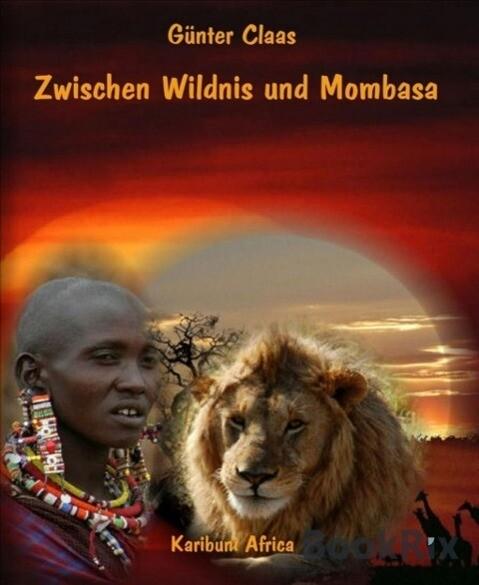 Zwischen Wildnis und Mombasa