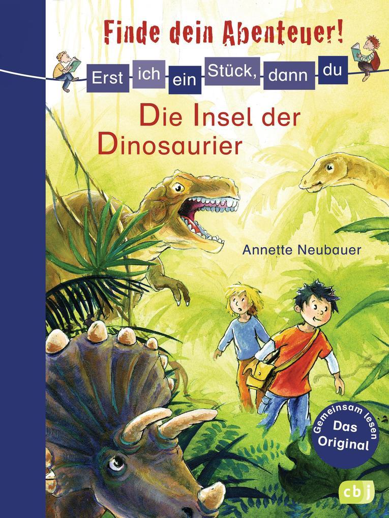 Erst ich ein Stück, dann du - Finde dein Abenteuer! 06 Die Insel der Dinosaurier