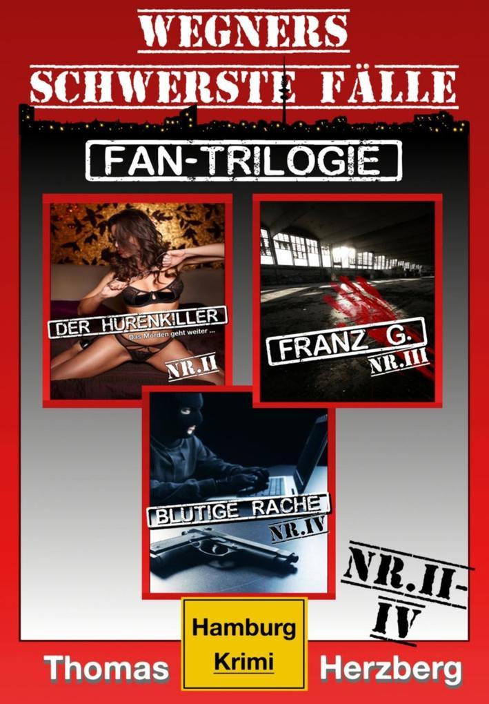 Fan-Trilogie (Wegners schwerste Fälle: Teil 2-4)