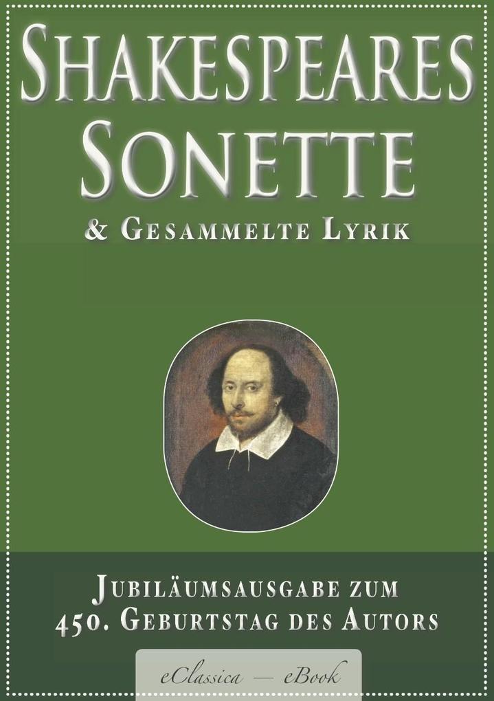 Shakespeares Sonette & Gesammelte Lyrik: Jubiläumsausgabe zum 450. Geburtstag des Autors