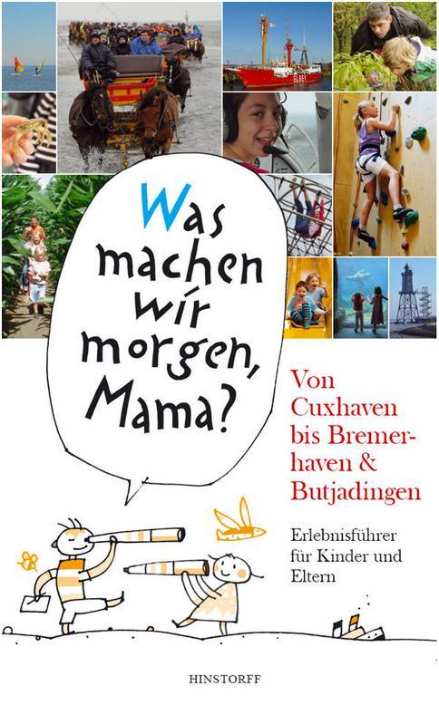 "Was machen wir morgen, Mama?" Von Cuxhaven bis Bremerhaven & Butjadingen