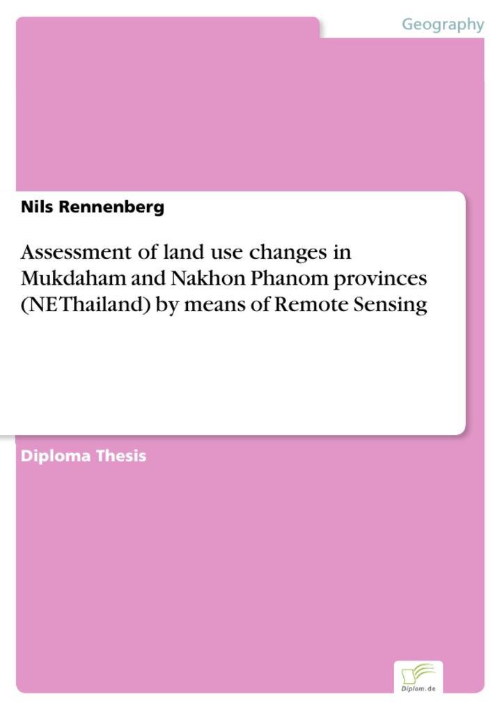 Assessment of land use changes in Mukdaham and Nakhon Phanom provinces (NE Thailand) by means of Remote Sensing