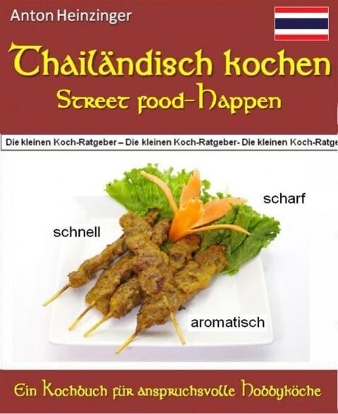 Thailändisch kochen - Street food-Happen - schnell - scharf - aromatisch