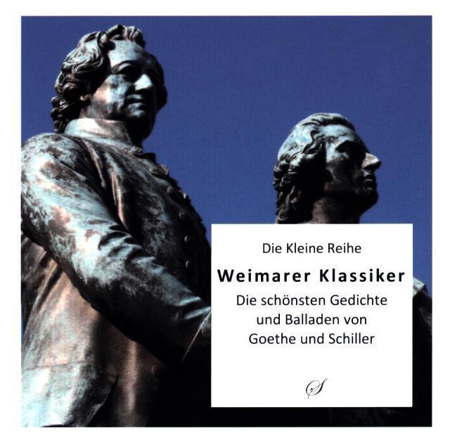 Weimarer Klassiker - Die schönsten Gedichte und Balladen von Goethe und Schiller