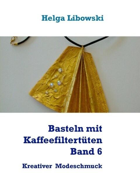 Basteln mit Kaffeefiltertüten - Band 6