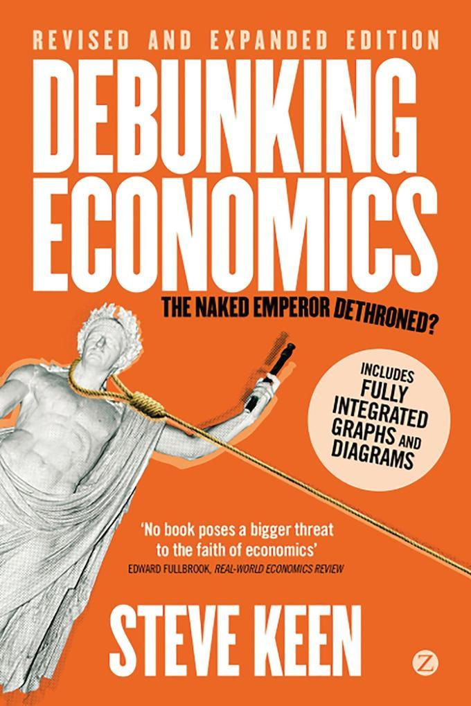 Debunking Economics (Digital Edition - Revised, Expanded and Integrated)