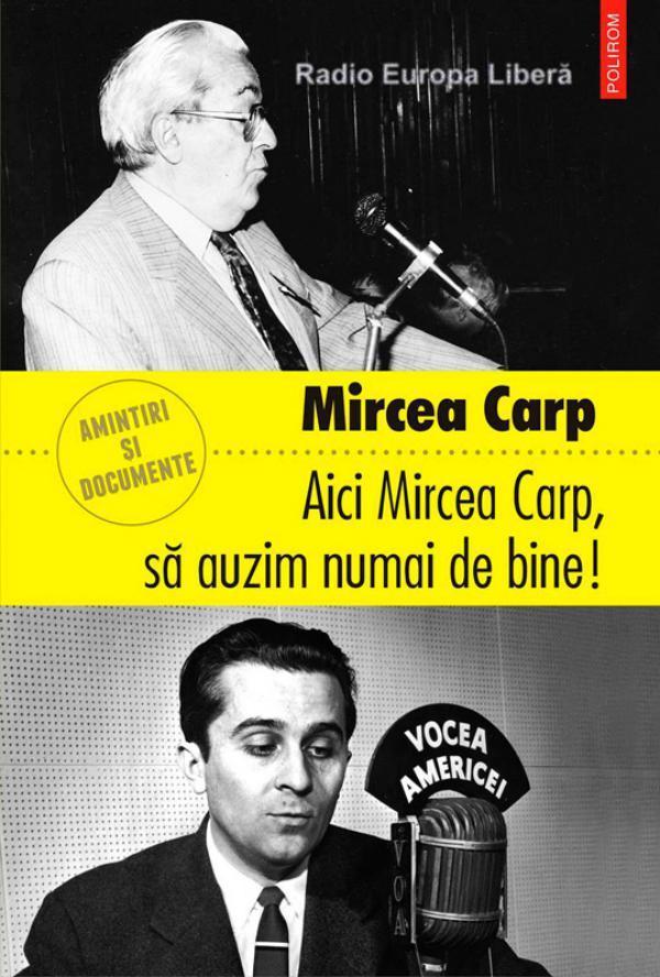 Aici Mircea Carp, sa auzim numai de bine!