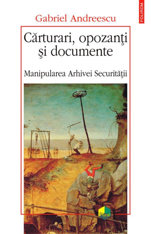 Carturari, opozani i documente. Manipularea Arhivei Securitaii