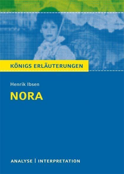 Nora (Ein Puppenheim) von Henrik Ibsen. Textanalyse und Interpretation mit ausführlicher Inhaltsangabe und Abituraufgaben mit Lösungen.