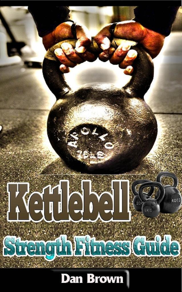 Kettlebell Strength Fitness Guide