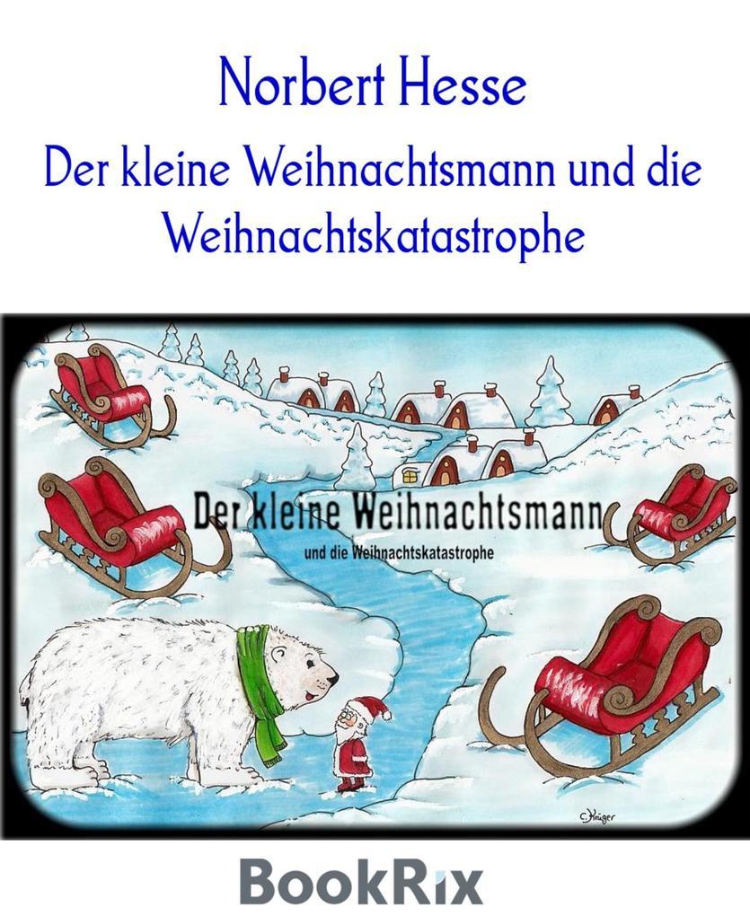 Der kleine Weihnachtsmann und die Weihnachtskatastrophe