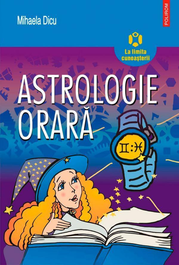 Astrologie orara: horoscopul întrebarilor despre dragoste, succes, bani i orice alt lucru care ne preocupa