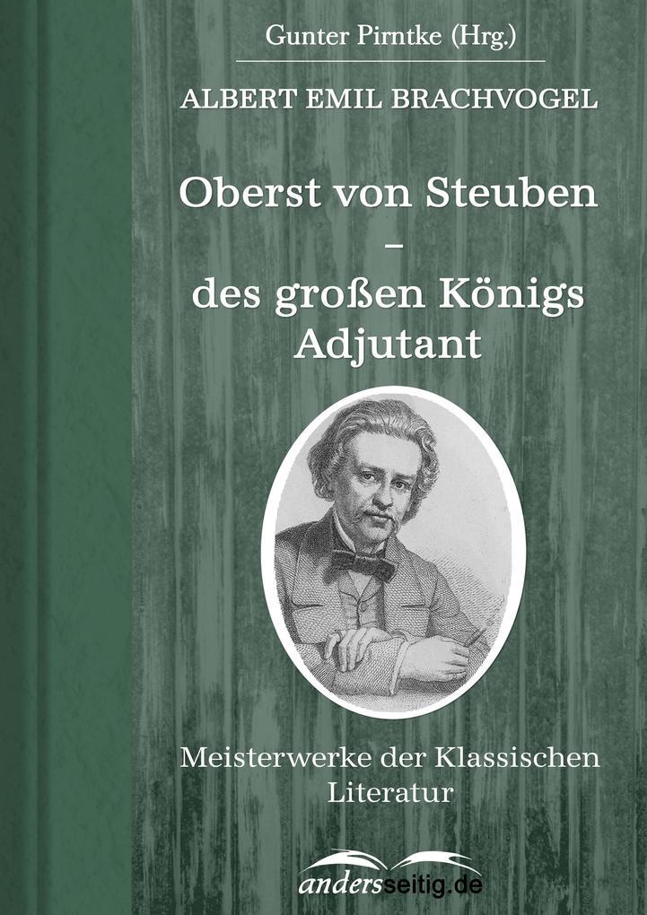 Oberst von Steuben - des großen Königs Adjutant