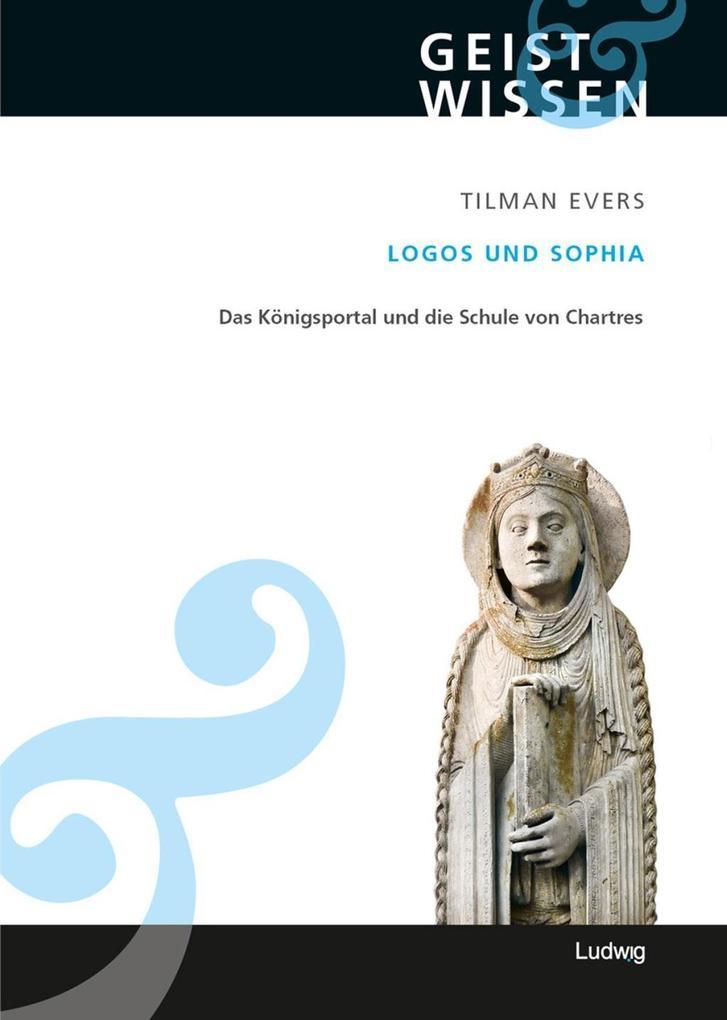 Logos und Sophia. Das Königsportal und die Schule von Chartres