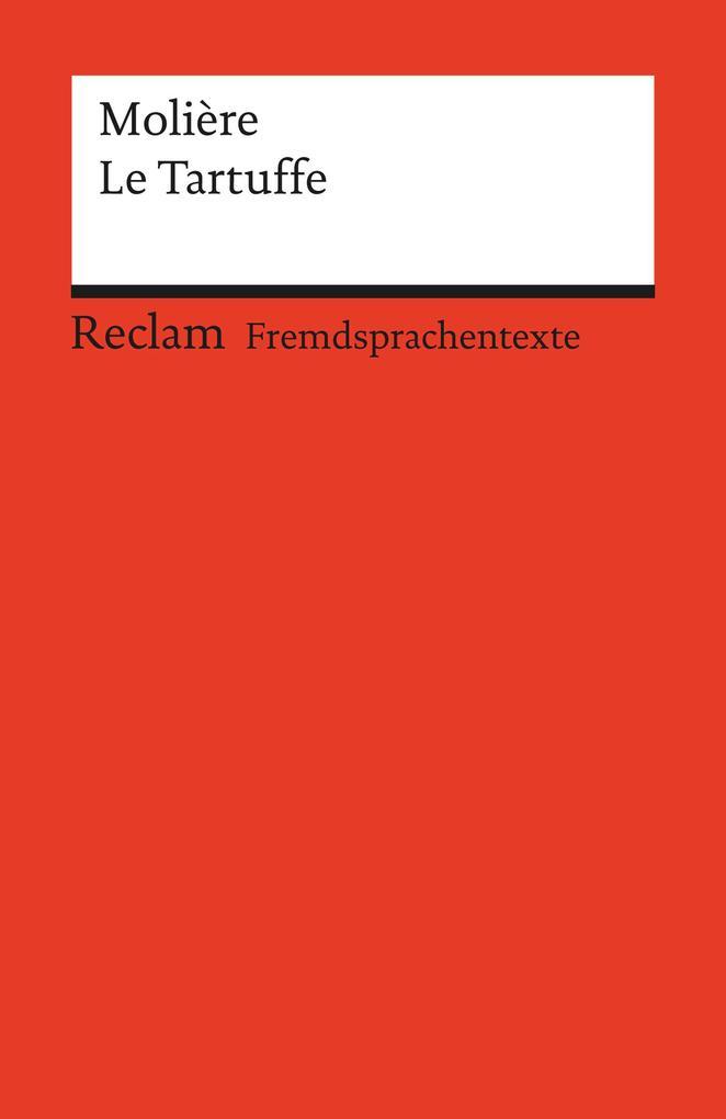 Le Tartuffe ou l'Imposteur. Comédie en cinq actes. Französischer Text mit deutschen Worterklärungen. B2-C1 (GER)