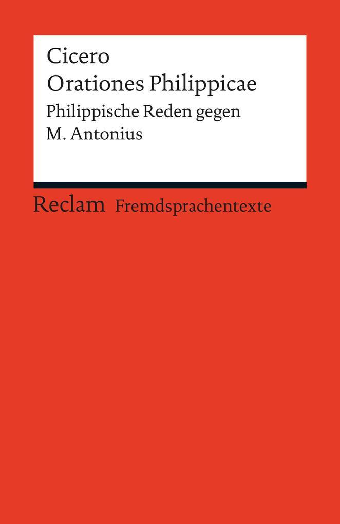 Orationes Philippicae. Philippische Reden gegen M. Antonius (Fremdsprachentexte)