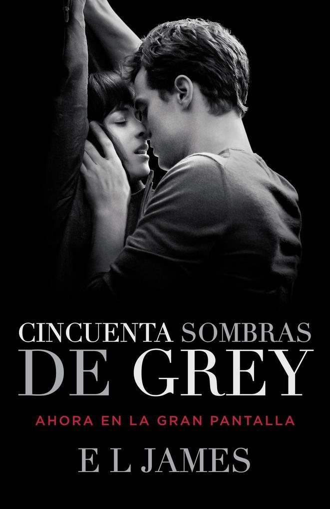 Cincuenta Sombras de Grey (Movie Tie-In Edition) / Fifty Shades of Grey (Mti)