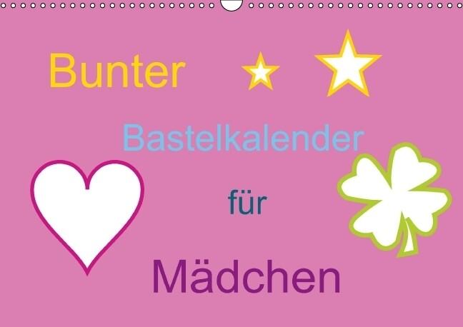 Bunter Bastelkalender für Mädchen (Wandkalender immerwährend DIN A3 quer)