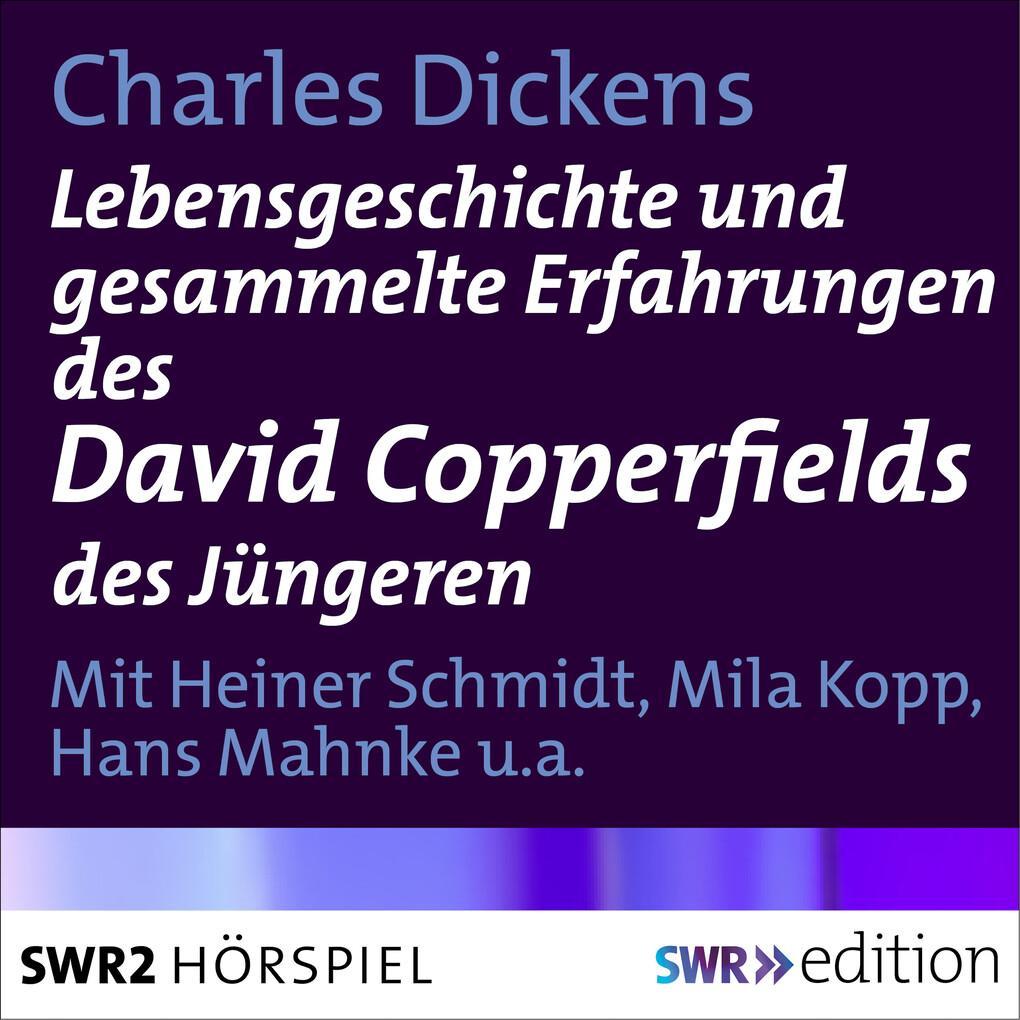 Lebensgeschichte und gesammelte Erfahrungen des David Copperfields des Jüngeren