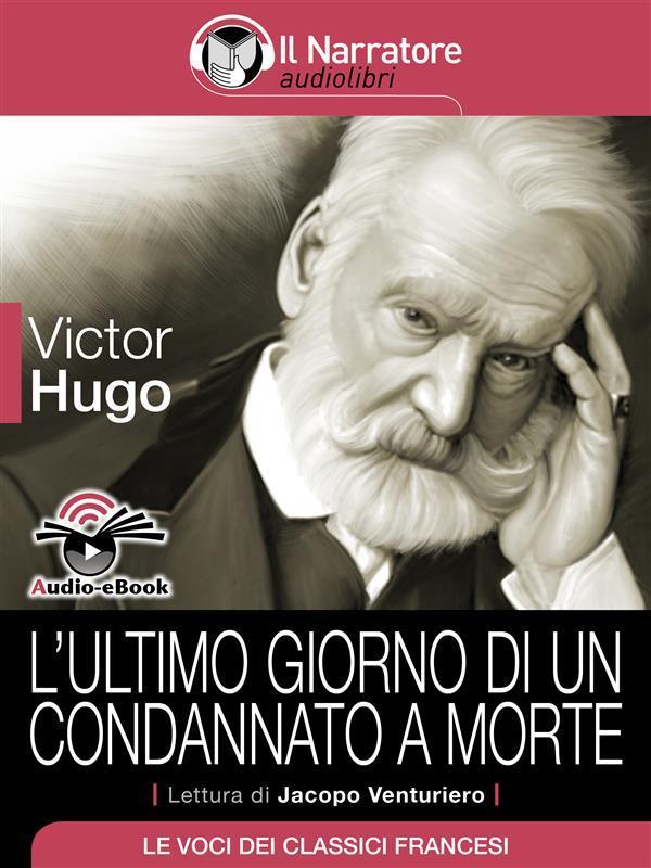 L'ultimo giorno di un condannato a morte (Audio-eBook)