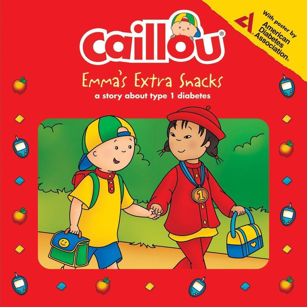 Caillou: Emma's Extra Snacks: Living with Diabetes