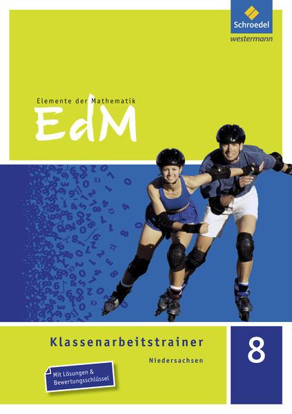 Elemente der Mathematik Klassenarbeitstrainer 8. Niedersachsen